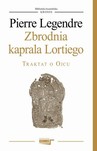 Zbrodnia kaprala Lortiego. Traktat o Ojcu