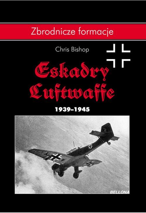 Zbrodnicze formacje. Eskadry Luftwaffe 1939-1945