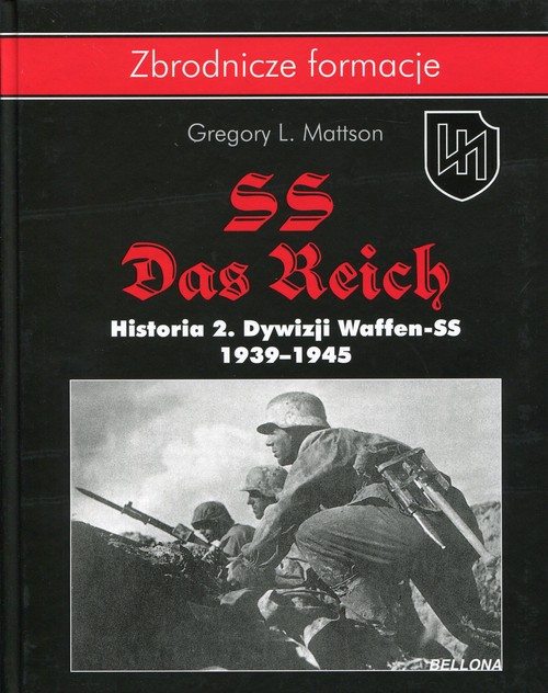 Zbrodnicze formacje. SS-Das Reich. Historia 2. Dywizji Waffen-SS 1939-1945