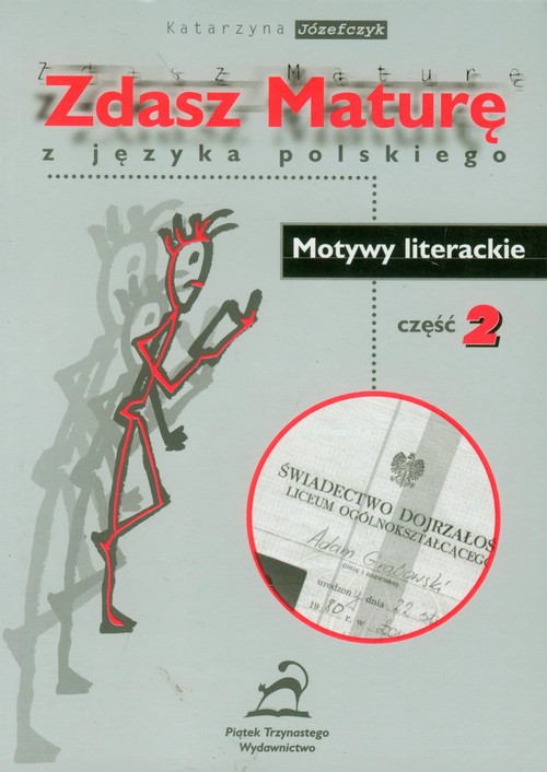 Zdasz maturę z języka polskiego motywy literackie część 2