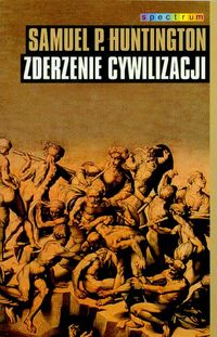 Zderzenie cywilizacji i nowy kształt ładu światowego