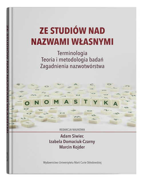 Ze studiów nad nazwami własnymi Terminologia Teoria i metodologia badań - Zagadnienia nazwotwórst