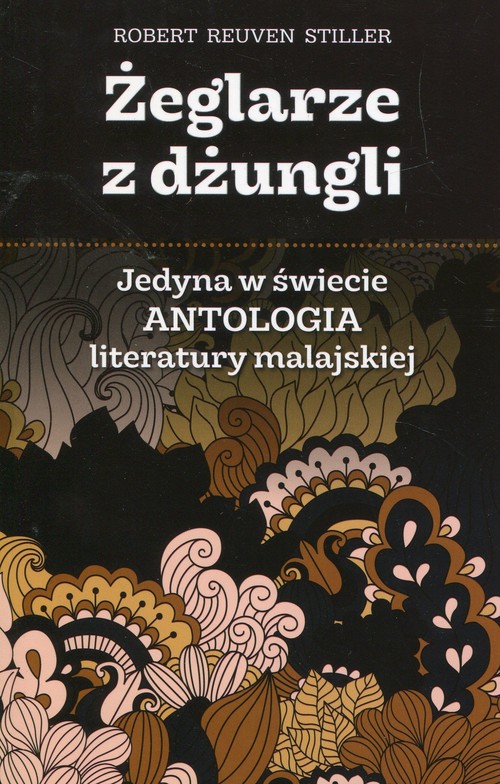 Żeglarze z dżungli Jedyna w świecie antologia literatury malajskiej