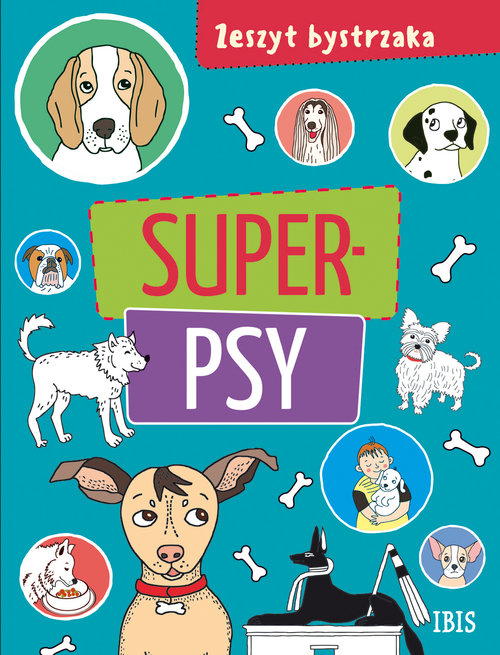 Zeszyt bystrzaka. Super psy