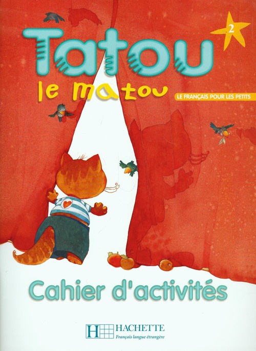 Zeszyt ćwiczeń. Tatou le matou 2. Cahiers d'activites. Język francuski - edukacja przedszkolna