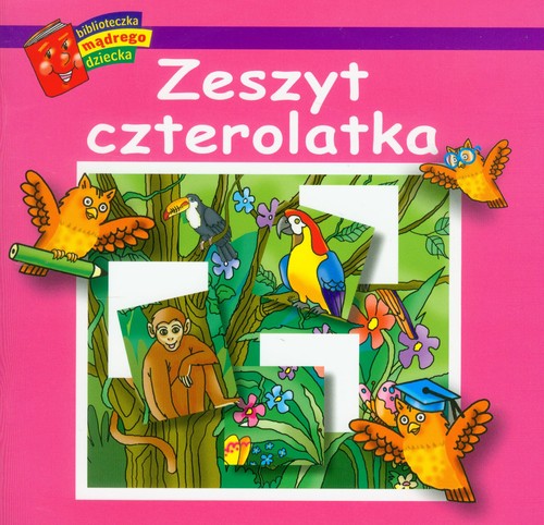 Zeszyt czterolatka. Biblioteczka mądrego dziecka