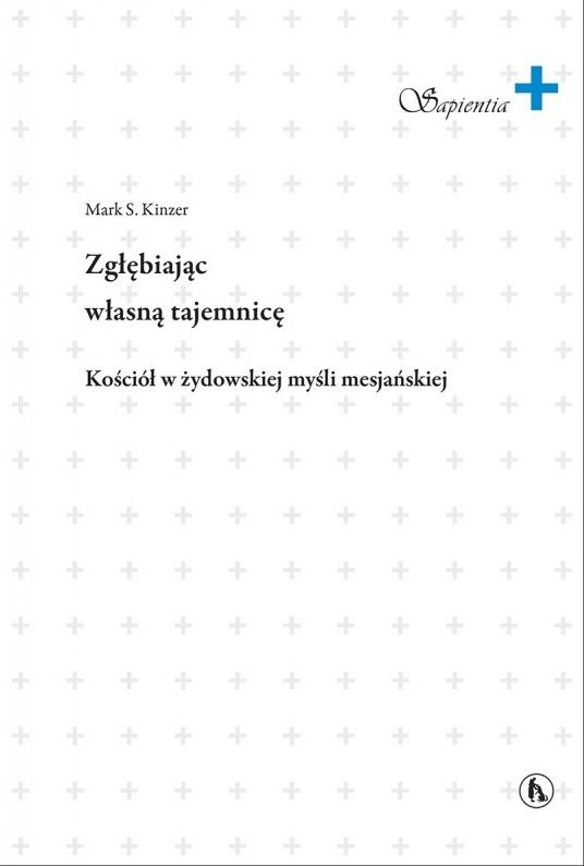 Zgłębiając własną tajemnicę. Kościół w żydowskiej myśli mesjańskiej