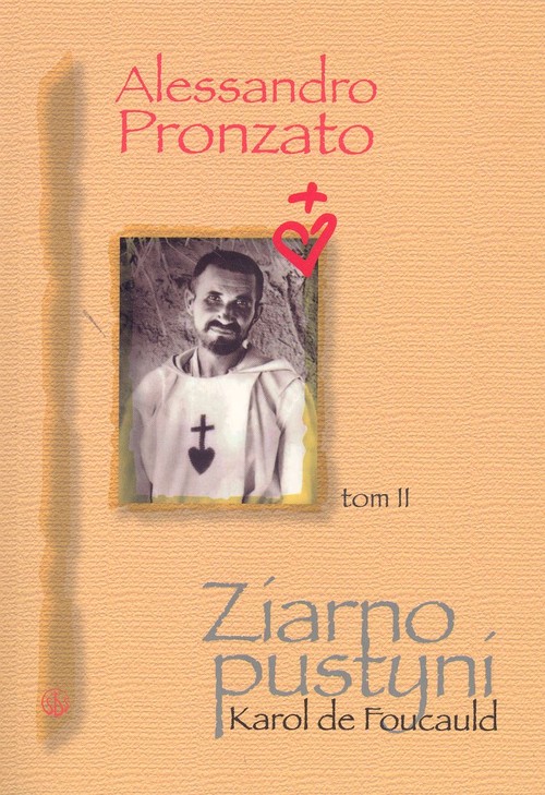 Ziarno pustyni. Karol de Foucauld - tom 2