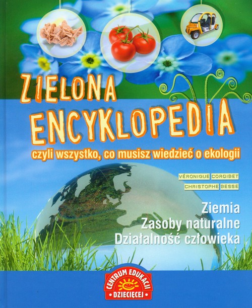 Zielona encyklopedia, czyli wszystko, co musisz wiedzieć o ekologii