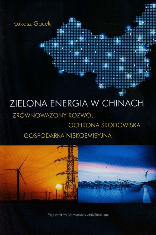 Zielona energia w Chinach. Zrównoważony rozwój. Ochrona środowiska. Gospodarka niskoemisyjna