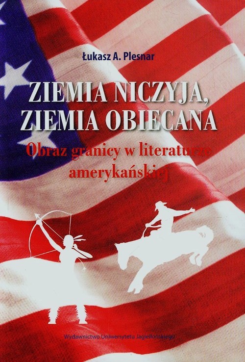 Ziemia niczyja, ziemia obiecana. Obraz granicy w literaturze amerykańskiej