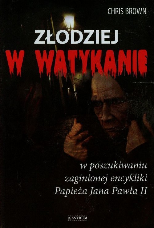 Złodziej w Watykanie. W poszukiwaniu zaginionej encykliki Papieża Jana Pawła II