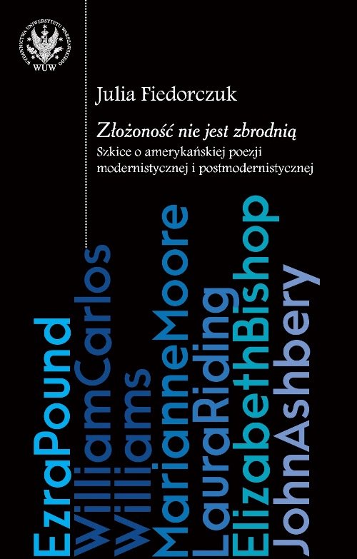 Złożoność nie jest zbrodnią: szkice o amerykańskiej poezji modernistycznej i postmodernistycznej
