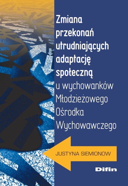 Zmiana przekonań utrudniających adaptację społeczną u wychowanków Młodzieżowego Ośrodka Wychowawczeg