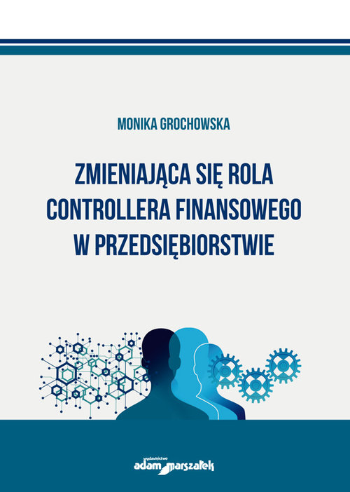 Zmieniająca się rola controllera finansowego w przedsiębiorstwie