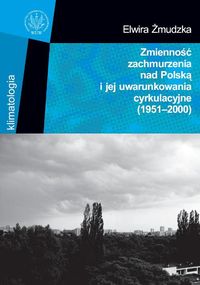 Zmienność zachmurzenia nad Polską i jej uwarunkowania cyrkulacyjne (1951-2000)