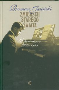 Zmierzch starego świata. Wspomnienia 1900 - 1945