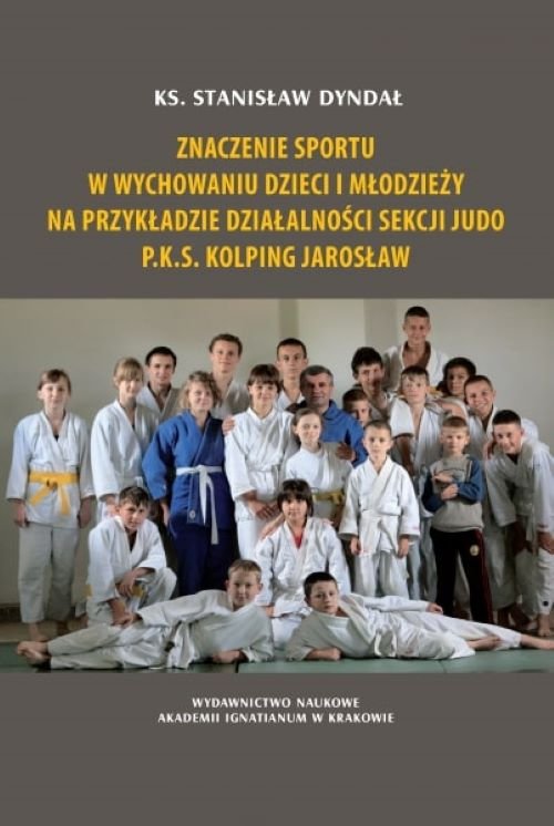 Znaczenie sportu w wychowaniu dzieci i młodzieży na przykładzie działalności sekcji judo P.K.S. Kolp