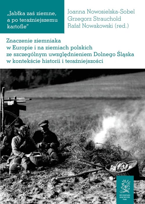 Znaczenie ziemniaka w Europie i na ziemiach polskich ze szczególnym uwzględnieniem Dolnego Śląska w