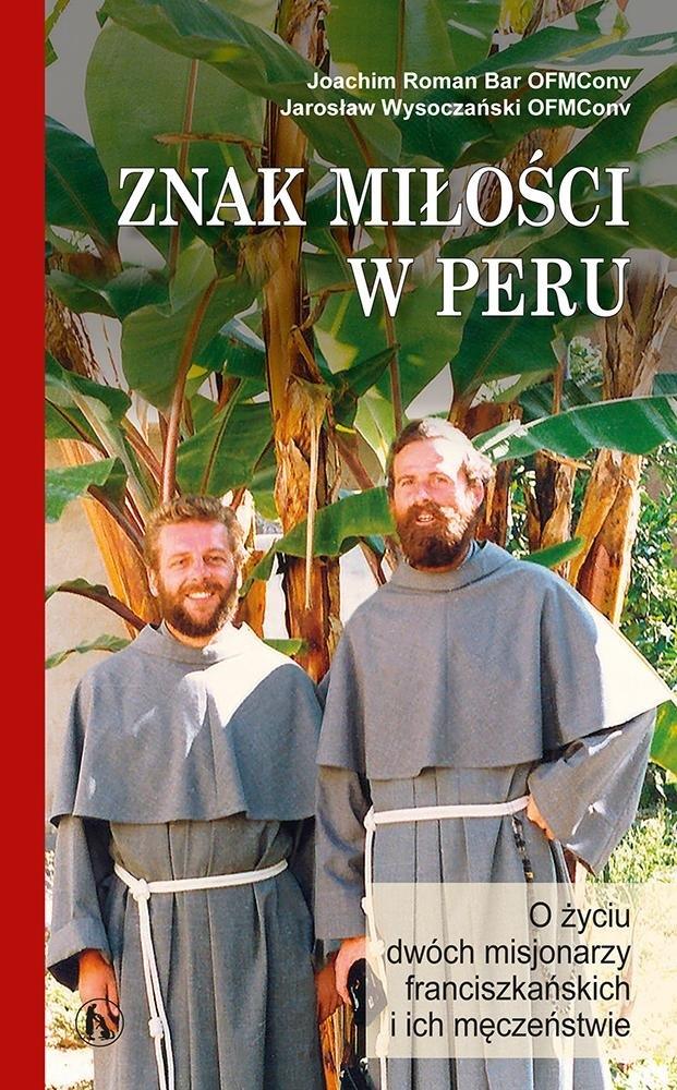 Znak miłości w Peru. O życiu dwóch misjonarzy franciszkańskich i ich męczeństwie