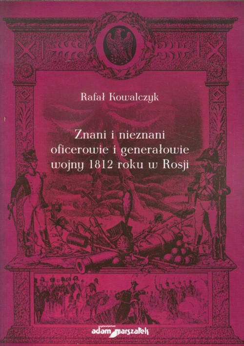 Znani i nieznani ofocerowie i generałowie wojny 1812 roku w Rosji