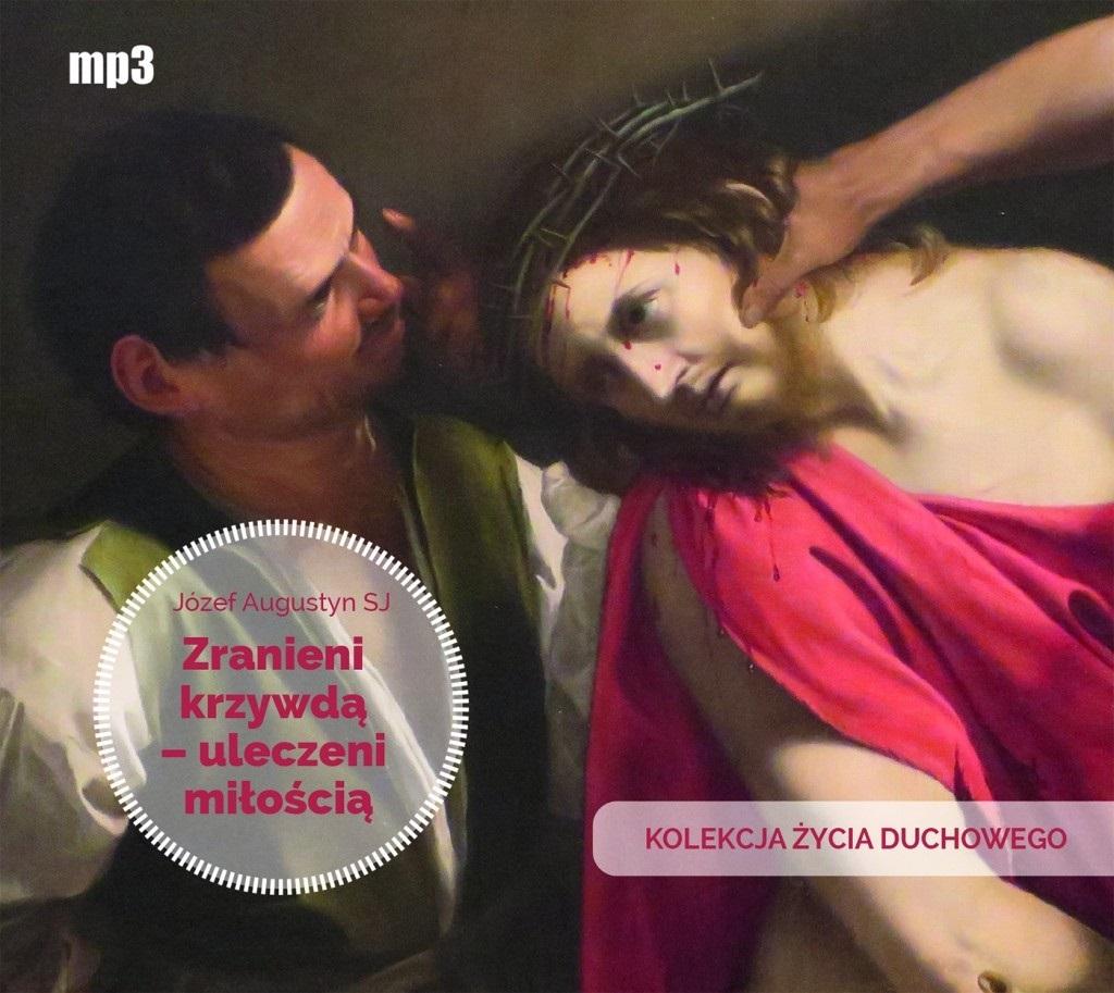 Zranieni krzywdą uleczeni miłością /audiobook