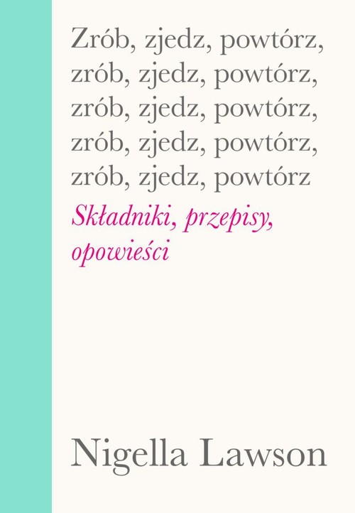 Zrób zjedz powtórz Składniki przepisy opowieści