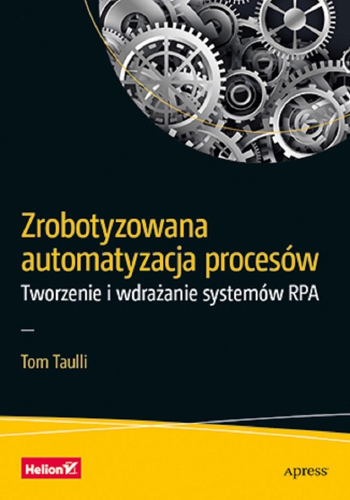 Zrobotyzowana automatyzacja procesów Tworzenie i wdrażanie systemów RPA