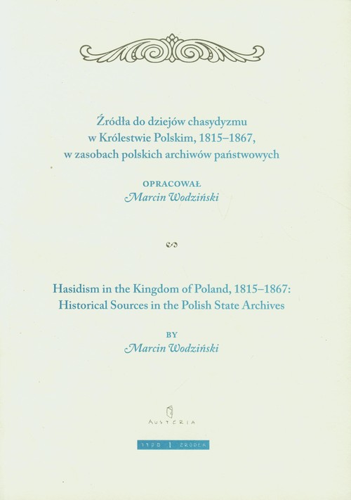 Żródła do dziejów chasydyzmu w Królestwie Polskim 1815-1867