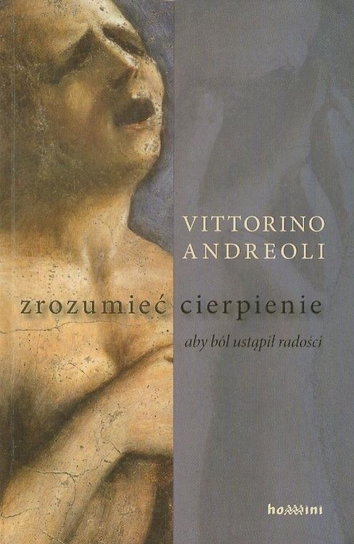 Zrozumieć cierpienie. Aby ból ustąpił radości