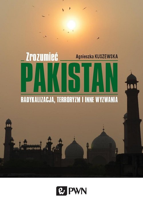 Zrozumieć Pakistan. Radykalizacja, terroryzm i inne wyzwania