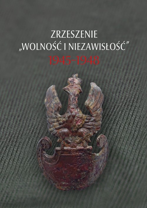 Zrzeszenie "Wolność i Niezawisłość" 1945-1948