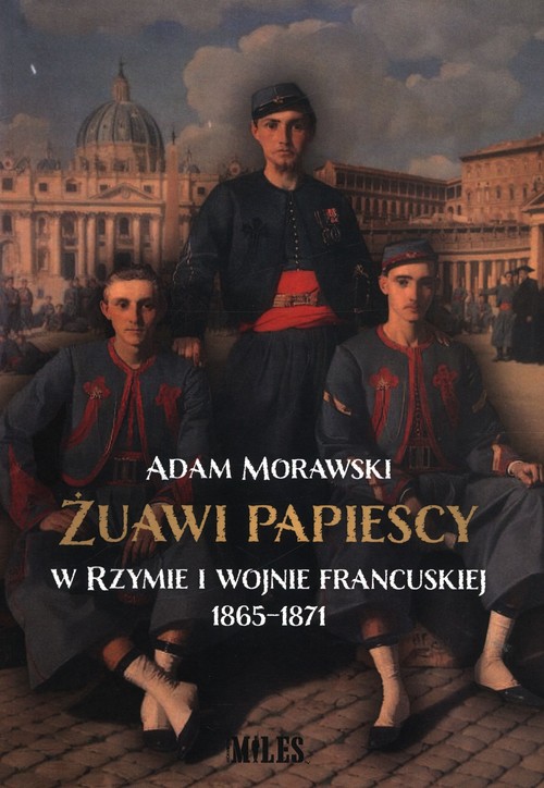 Żuawi papiescy w Rzymie i wojnie francuskiej 1865-1871