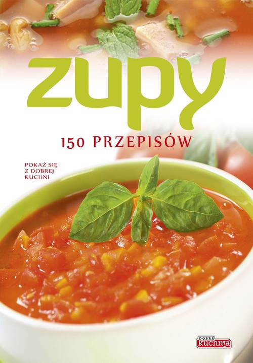 Zupy - 150 przepisów