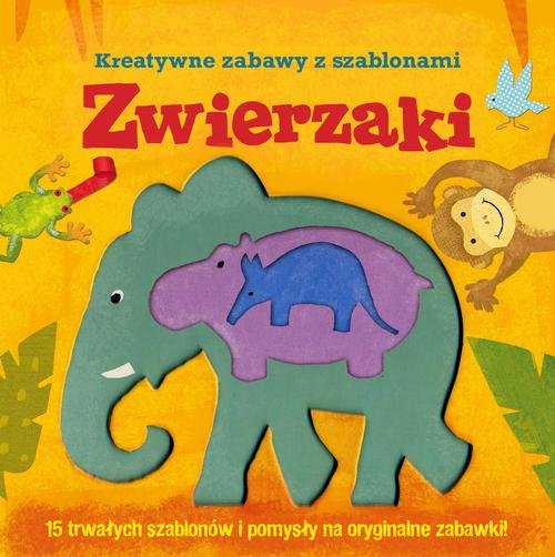 Zwierzaki Kreatywne zabawy z szablonami