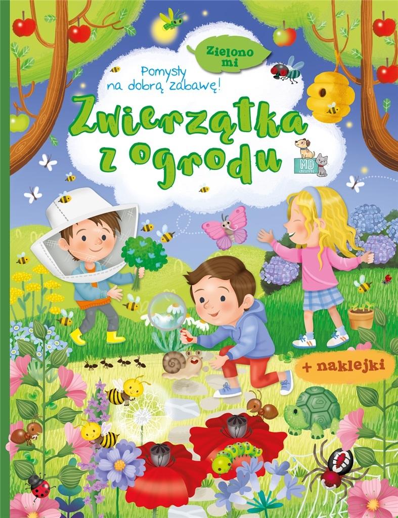 Zwierzątka z ogrodu. Zielono mi. Książeczka z naklejkami
