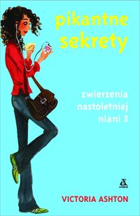 Zwierzenia nastoletniej niani 3. Pikantne sekrety