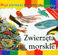 Zwierzęta morskie Moja pierwsza biblioteczka