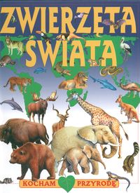Zwierzęta świata Kocham przyrodę