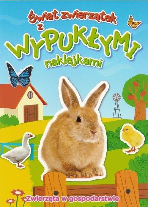 Zwierzęta w gospodarstwie. Świat zwierzątek z wypukłymi naklejkami