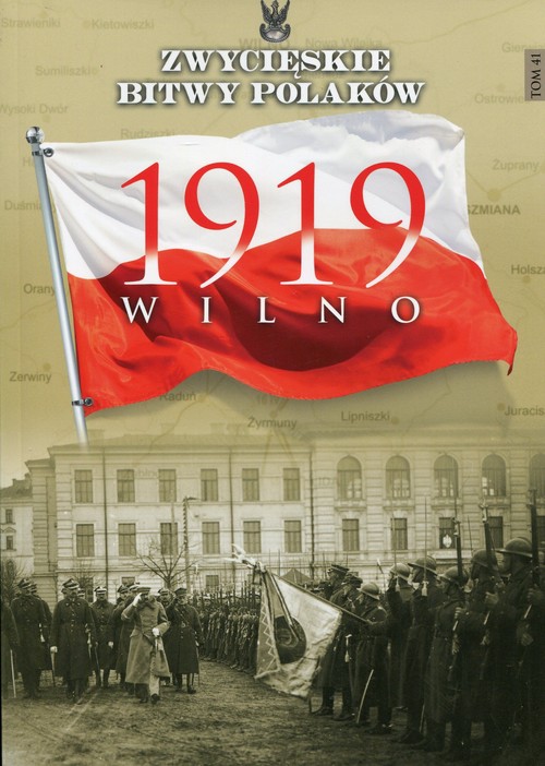 Zwycięskie Bitwy Polaków. Tom 41. Wilno 1919