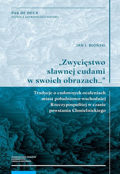 Zwycięstwo sławnej cudami w swoich obrazach Tradycje o cudownych ocaleniach miast południowo-wschodn