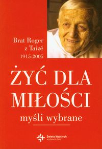 Żyć dla miłości. Myśli wybrane
