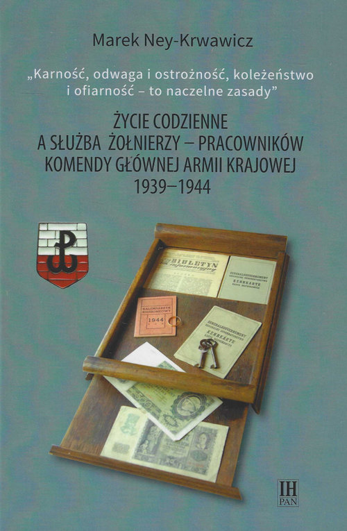 Życie codzienne a służba żołnierzy pracowników Komendy Głównej Armii Krajowej 1939-1944