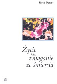 Życie jako zmaganie ze śmiercią