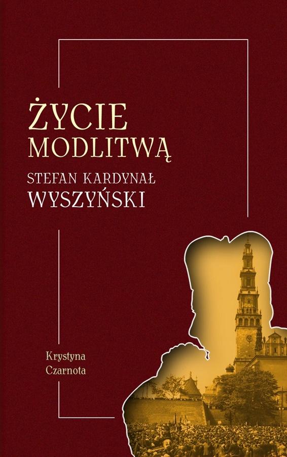 Życie modlitwą. Stefan kardynał Wyszyński