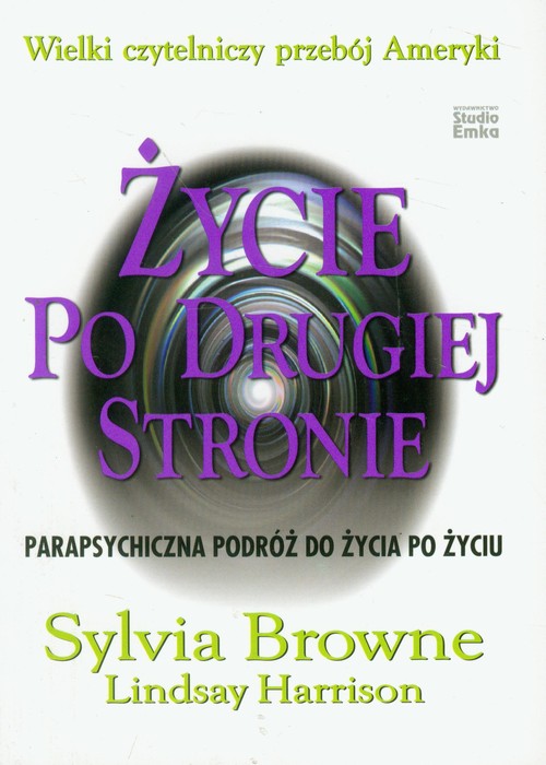 Życie po Drugiej Stronie. Parapsychiczna podróż do życia po życiu