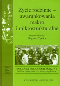 Życie rodzinne uwarunkowania makro i mikrostrukturalne Tom 14