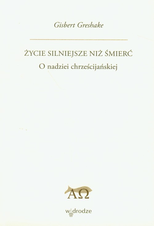 Życie silniejsze niż śmierć. O nadziei chrześcijańskiej