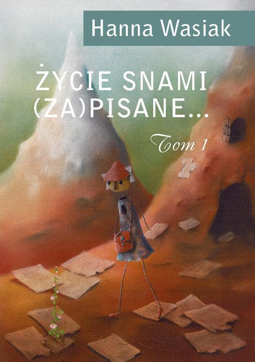 Życie snami (za)pisane... Tom 1